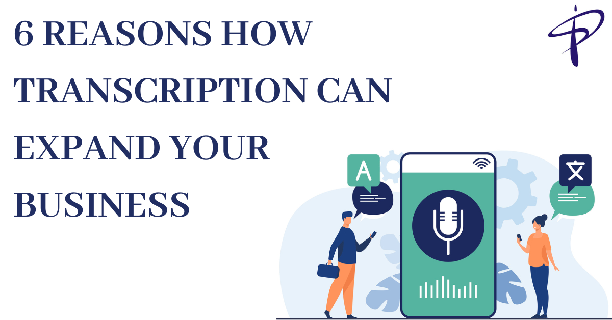 6 reasons how transcription can expand your business