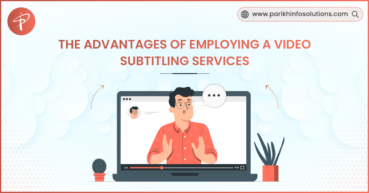 The Advantages Of Employing A Video Subtitling Services