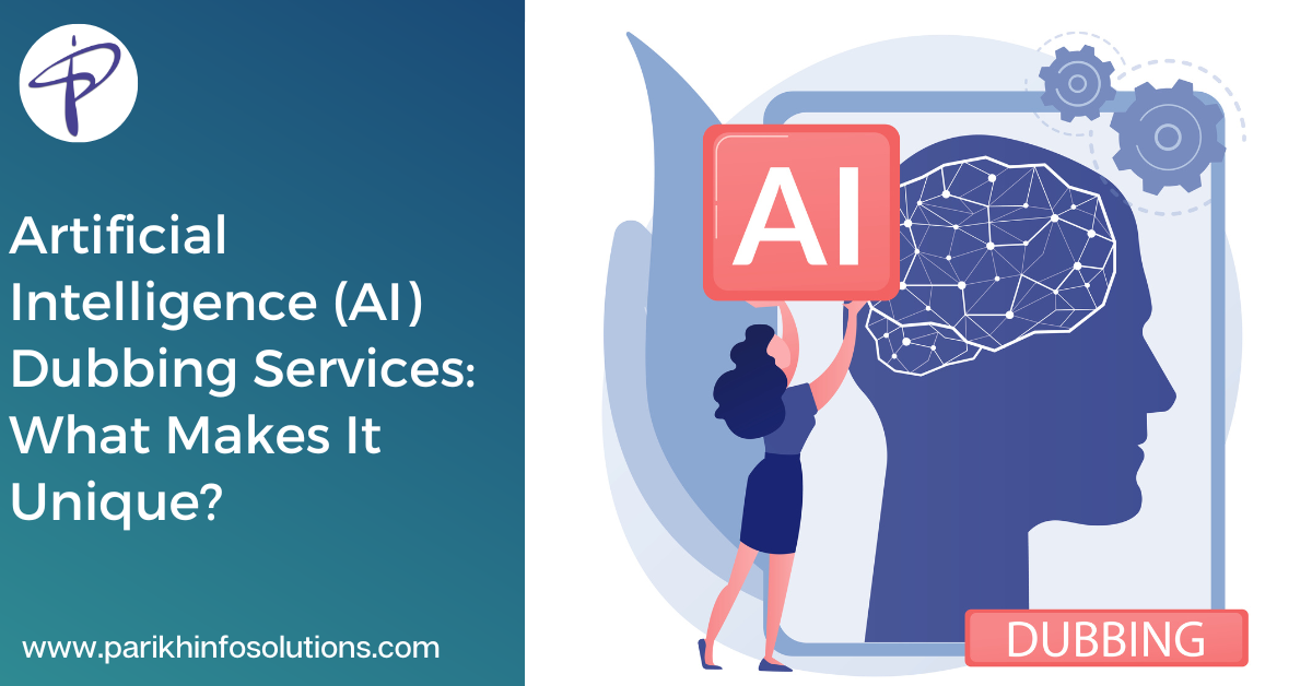 Artificial Intelligence (AI) Dubbing Services- What Makes It Unique?