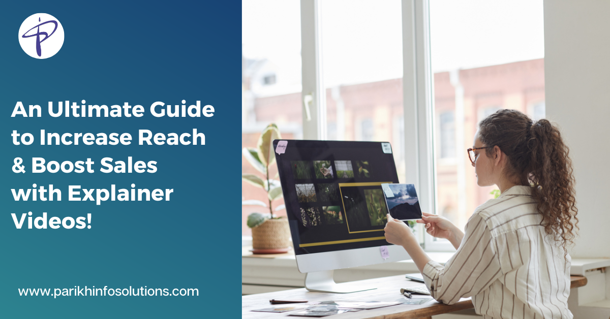 An Ultimate Guide to Increase Reach and Boost Sales with Explainer Videos.