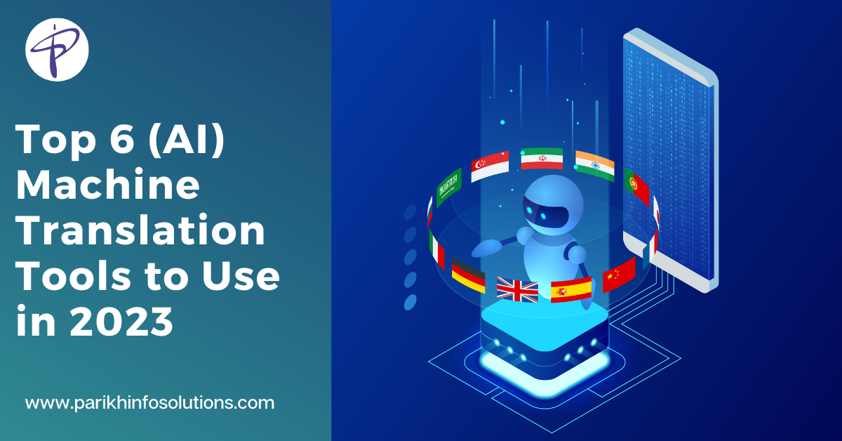 Top 6 (AI) Machine Translation Tools to Use in 2023