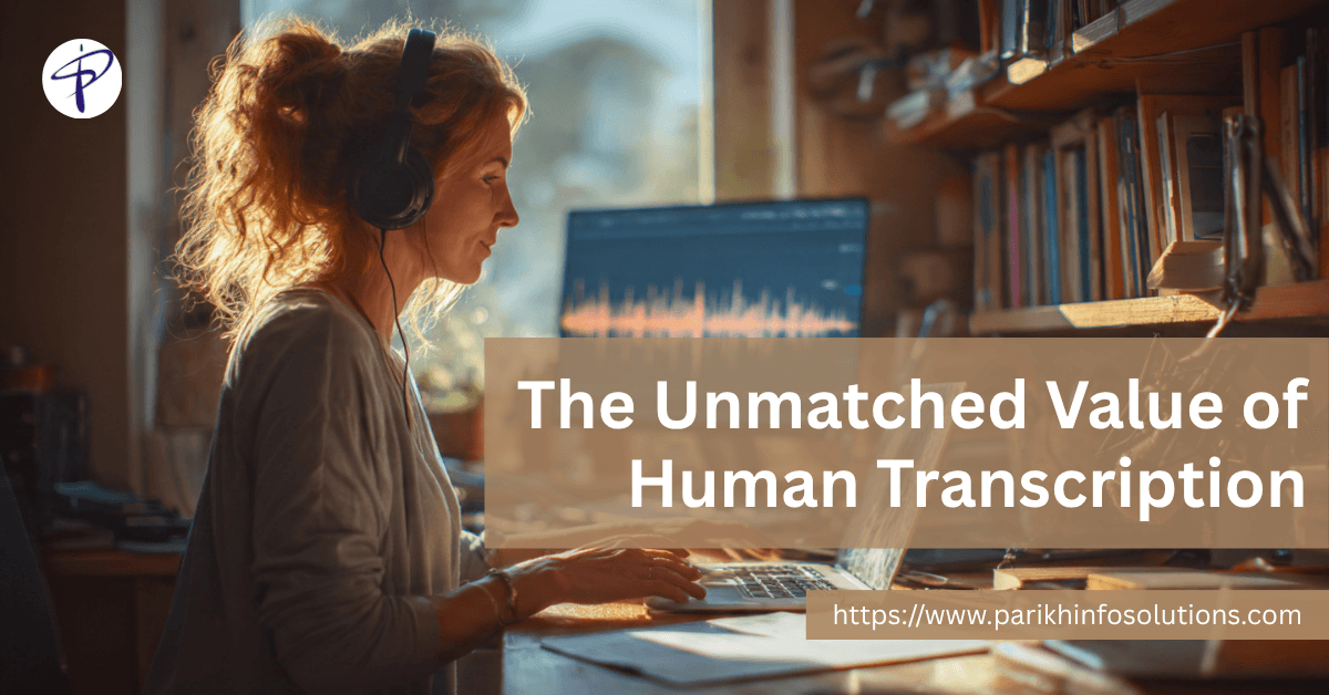 The Unmatched Value of Human Transcription