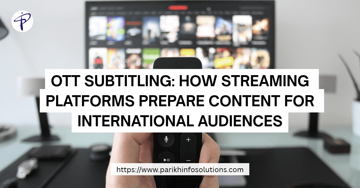 OTT Subtitling How Streaming Platforms Prepare Content for International Audiences